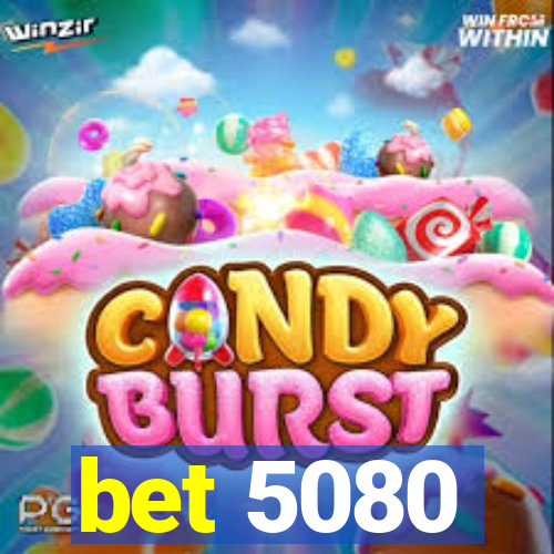 bet 5080